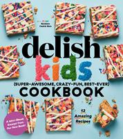 Delish Kids (Super-Awesome, Crazy-Fun, Best-Ever) Cookbook 12-Recipe Sampler