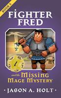   Fighter Fred and the Missing Mage Mystery
