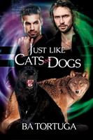   Just Like Cats and Dogs