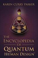 The Encyclopedia of Quantum Human Design