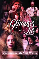  GLIMPSES OF A LIFE