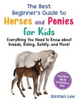  The Best Beginner's Guide to Horses and Ponies for Kids