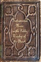 Instrumental Music in the Public Worship of the Church