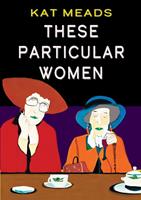   These Particular Women