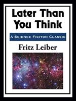   Later Than You Think