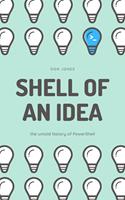   Shell of an Idea: The Untold History of PowerShell