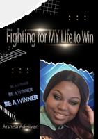   Fighting For My Life To Win