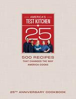   America's Test Kitchen 25th Anniversary Cookbook