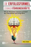  Die Erfolgsformel starker Führungskräfte