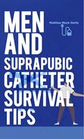   Men and Suprapubic Catheter Survival Tips