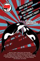   Antifa Lit Journal, Volume 1: What if We Kissed While Sinking a Billionaire's Yacht?