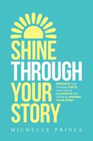   SHINE THROUGH YOUR STORY