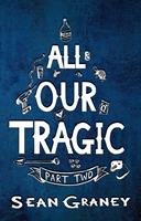   All Our Tragic - Part II