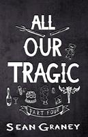   All Our Tragic - Part IV