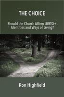   The Choice: Should the Church Affirm LGBTQ+ Identities and Ways of Living?