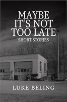   Maybe It&rsquo;s Not Too Late