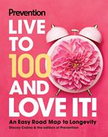   Prevention Live to 100 and Love It!