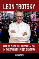 Leon Trotsky and the Struggle for Socialism in the Twenty-First Century