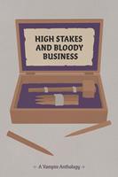   High Stakes and Bloody Business