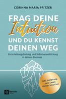   Frag deine Intuition und du kennst deinen Weg