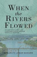   When the Rivers Flowed