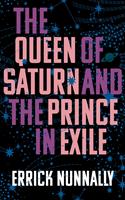   The Queen of Saturn and the Prince in Exile