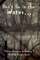   Don't Go In the Water