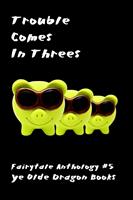   Trouble Comes in Threes