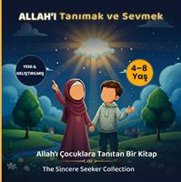   Allah&rsquo;i Tanimak ve Sevmek