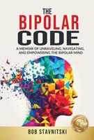   The Bipolar Code: A Memoir of Unraveling, Navigating, and Empowering the Bipolar Mind