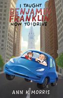   I Taught Benjamin Franklin How to Drive