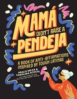   Mamá Didn't Raise a Pendeja