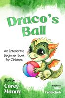   Draco's Ball: An Interactive Beginner Book for Children