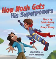   How Noah Gets His Superpowers