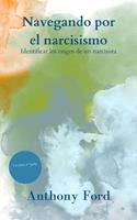 Navegando por el narcisismo Identificar los rasgos de un narcisista Lectura rápida