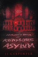   The Haunting of Kenmore Asylum