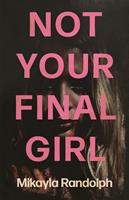   Not Your Final Girl