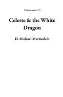   Celeste & the White Dragon