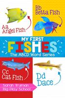 My First Fishes - The ABCD Word Series