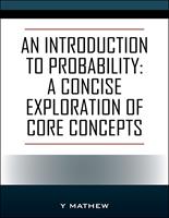 An Introduction to Probability: A Concise Exploration of Core Concepts