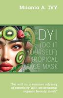 DYI (Do It Yourself) Tropical Face Mask