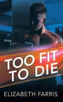   Too Fit To Die