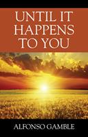   Until It Happens To You