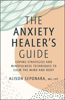  The Anxiety Healer's Guide
