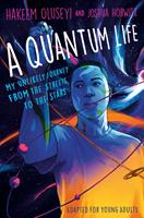 A Quantum Life (Adapted for Young Adults)