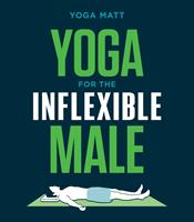  Yoga for the Inflexible Male