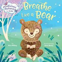   Mindfulness Moments for Kids: Breathe Like a Bear
