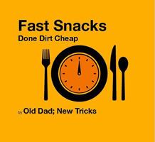   Fast Snacks: Done Dirt Cheap