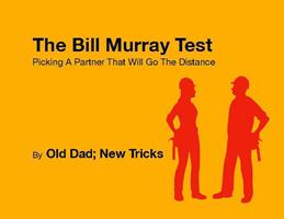   The Bill Murray Test: Picking A Partner That Will Go The Distance