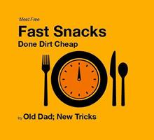   Fast Snacks: Done Dirt Cheap Meat Free Edition